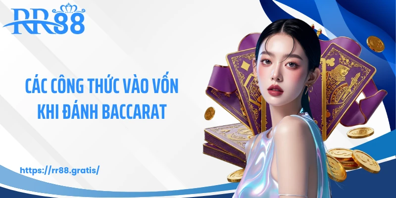 Các công thức vào vốn khi đánh baccarat