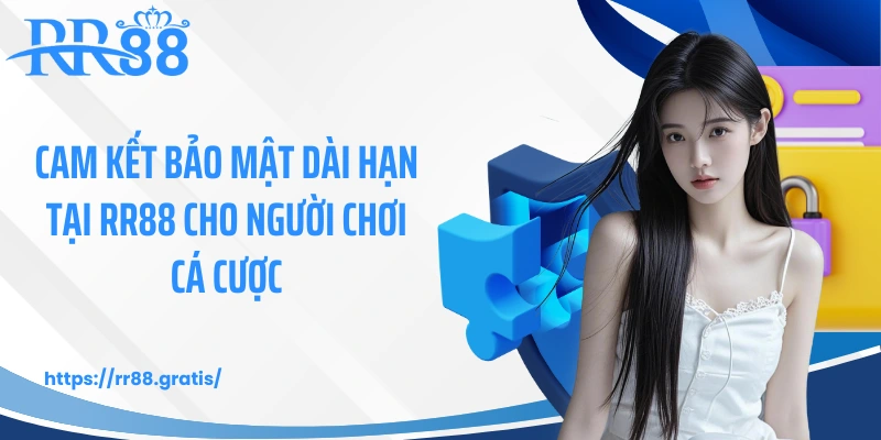 Cam kết bảo mật dài hạn tại RR88 cho người chơi cá cược