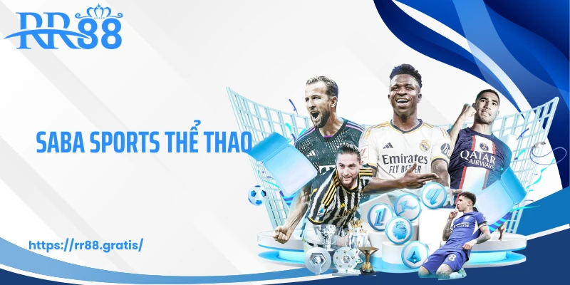 SABA Sports Thể Thao - Sân Chơi Cho Mọi Tín Đồ Túc Cầu