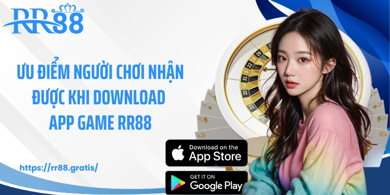 Ưu điểm người chơi nhận được khi download app game RR88
